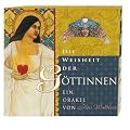 Die Weisheit der G�ttinnen: Ein Orakel