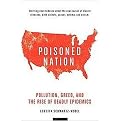 Poisoned Nation (Pollution, Greed, and the Rise of Deadly Epidemics) (Hardcover)