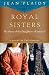 Royal Sisters: A Novel of the Stuarts: The Story of the Daughters of James II (Haunted Sisters)