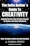 The Indie Author�s Guide To Creativity: Includes the Five-Step Creative Formula for Writers and Book Publishers!