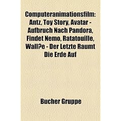 Computeranimationsfilm: Antz, Toy Story, Avatar - Aufbruch nach Pandora, Findet Nemo, Ratatouille, Tron: Legacy, Alice im Wunderland, WALL�E - Der ... verf�hnt, Monster House, Toy Story 3, Ice Age