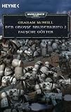 Falsche G&ouml;tter - Der Gro&szlig;e Bruderkrieg 2: Warhammer 40.000-Roman - Graham McNeill
