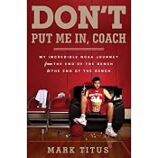 Don't Put Me In, Coach: My Incredible NCAA Journey from the End of the Bench to the End of the Bench | [Mark Titus]