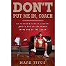 Don't Put Me In, Coach: My Incredible NCAA Journey from the End of the Bench to the End of the Bench