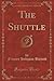 The Shuttle (Classic Reprint)