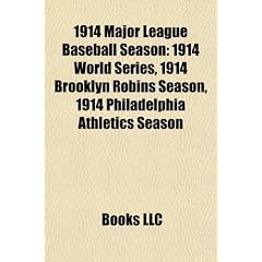 1914 Major League Baseball Season: 1914 World Series, 1914 Brooklyn Robins Season, 1914 Philadelphia Athletics Season