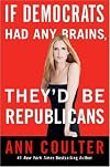 If Democrats Had Any Brains, They'd Be Republicans: Ann Coulter at Her Best, Funniest, and Most Outrageous (Random House Large Print (Cloth/Paper))