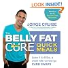 The Belly Fat Cure Quick Meals: Lose 4 to 9 lbs. a week with on-the-go CARB SWAPS