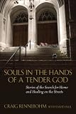 Souls in the Hands of a Tender God: Stories of the Search for Home and Healing on the Streets
