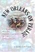 New Orleans on Parade: Tourism And the Transformation of the Crescent City (Making the Modern South)