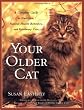 Your Older Cat: A Complete Guide to Nutrition, Natural Health Remedies, and Veterinary Care