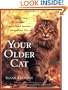 Your Older Cat: A Complete Guide to Nutrition, Natural Health Remedies, and Veterinary Care