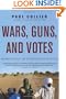 Wars, Guns, and Votes: Democracy in Dangerous Places
