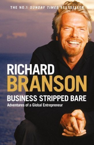 Business Stripped Bare: Adventures of a Global Entrepreneur by Branson, Sir Richard on 02/07/2009 unknown edition