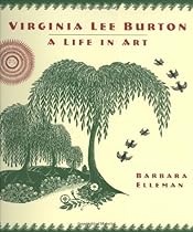 Virginia Lee Burton: A Life in Art Virginia Lee Burton: A Life in Art