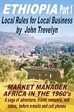 The Ethiopian Adventures of John Trevelyn Part 1 (Market Manager -Africa in the 1960's)