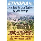 The Ethiopian Adventures of John Trevelyn Part 1 (Market Manager -Africa in the 1960's)