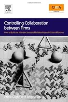 Controlling Collaboration between Firms: How to build and Maintain Successful Relationships with External Partners