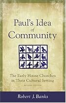 Paul's Idea of Community: The Early House Churches in Their Cultural Setting