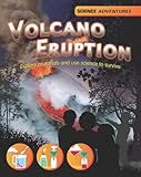 Volcano eruption : explore materials and use science to survive