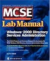 MCSE Windows(R) 2000 Directory Services Administration Lab Manual