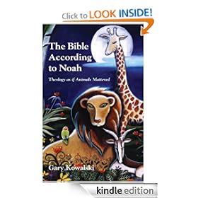 The Bible According to Noah: Theology As If Animals Mattered