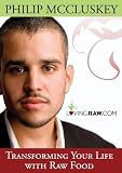 Transforming Your Life With Raw Food: Philip McCluskey