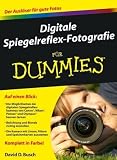 Digitale Spiegelreflex-Fotografie f&uuml;r Dummies (Fur Dummies) - David D. Busch