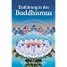 Einf�hrung in den Buddhismus: Eine Erkl�rung der buddhistischen Lebensweise