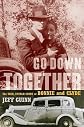 Go Down Together: The True, Untold Story of Bonnie and Clyde   [GO DOWN TOGETHER] [Hardcover]