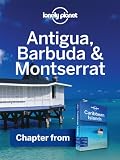 Lonely Planet Antigua, Barbuda and Montserrat: Chapter from Caribbean Islands Travel Guide