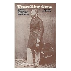 Travelling gent: The life of Alexander Kinglake (1809-1891)