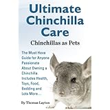 ultimate chinchilla care chinchillas as pets the must have guide for anyone passionate about owning a chinchilla