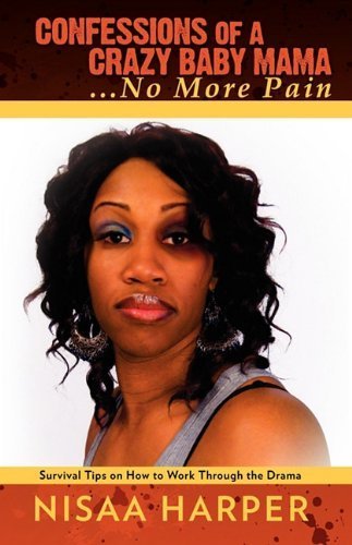 Confessions of a Crazy Baby Mama...No More Pain by Nisaa Harper (2010-07-06)