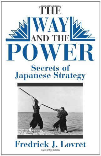 The Way And The Power: Secrets Of Japanese Strategy