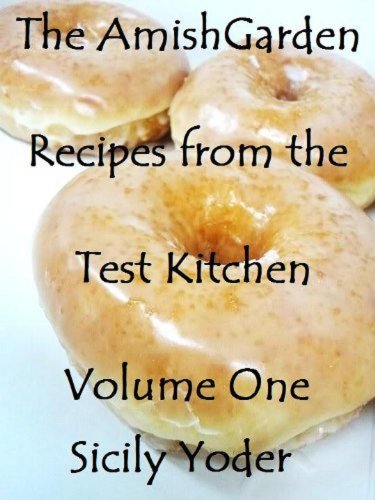 The Amish Garden: Recipes from the Test Kitchen: Volume One