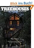 Treehouses: The Art and Craft of Living Out on a Limb