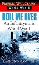 Roll Me Over: An Infantryman's World War II