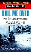 Roll Me Over: An Infantryman's World War II