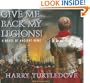Give Me Back My Legions!: A Novel of Ancient Rome