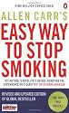 Allen Carr's Easy Way to Stop Smoking: Be a Happy Non-smoker for the Rest of Your Life
