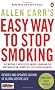 Allen Carr's Easy Way to Stop Smoking: Be a Happy Non-smoker for the Rest of Your Life