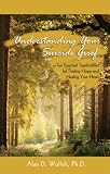 Understanding Your Suicide Grief
 Ten Essential Touchstones for Finding Hope and Healing Your Heart (Understanding Your Grief),
Alan D. Wolfelt