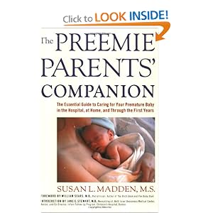 The Preemie Parents' Companion: The Essential Guide to Caring for Your Premature Baby in the Hospital, at Home, and Through the