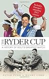 The Ryder Cup : a history of golf's greatest match