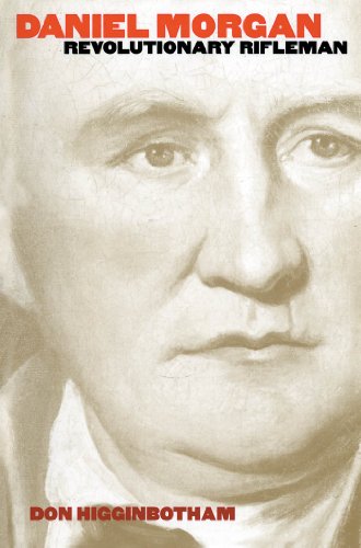 Daniel Morgan: Revolutionary Rifleman (Published for the Omohundro Institute of Early American History and Culture, Williamsburg, Virginia)