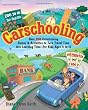 Carschooling: Over 350 Entertaining Games & Activities to Turn Travel Time into Learning Time - For Kids Ages 4 to 17