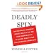 Deadly Spin: An Insurance Company Insider Speaks Out on How Corporate PR Is Killing Health Care and Deceiving Americans