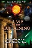Time of the Quickening: Prophecies for the Coming Utopian Age