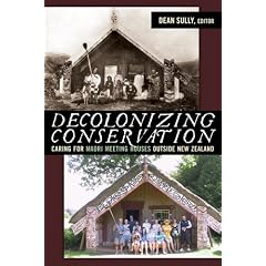 Decolonizing Conservation: Caring for Maori Meeting Houses Outside New Zealand (Ucl Institute of Archaeology Publications) (University College London Institute of Archaeology Publications)